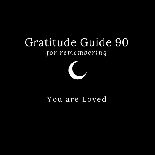 Gratitude Guide 90: For Remembering You are Loved